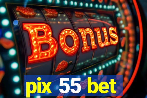 pix 55 bet